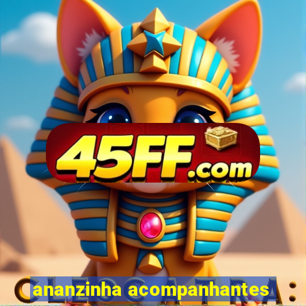 ananzinha acompanhantes